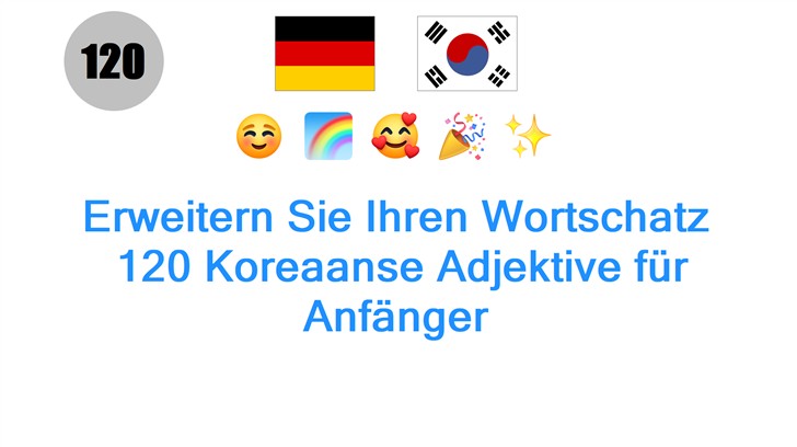 Erweitern Sie Ihren Wortschatz: 120 Koreaanse Adjektive für Anfänger